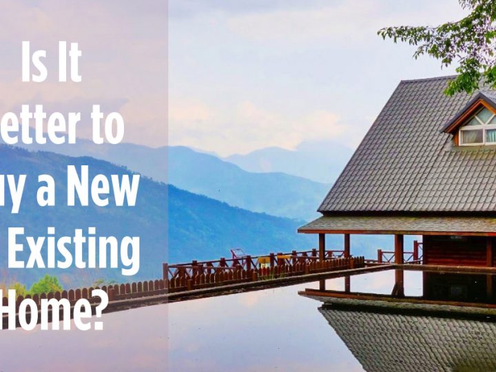 Should You Buy a New or Existing Home?