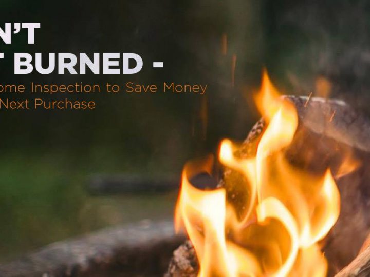 Don’t Get Burned – Get a Home Inspection to Save Money on Your Next Purchase