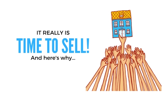 It really is TIME TO SELL! And here’s why…