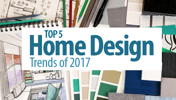 Top 5 Home Design Trends of 2017