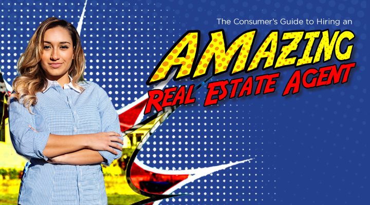 The Consumer’s Guide to Hiring an Amazing Real Estate Agent