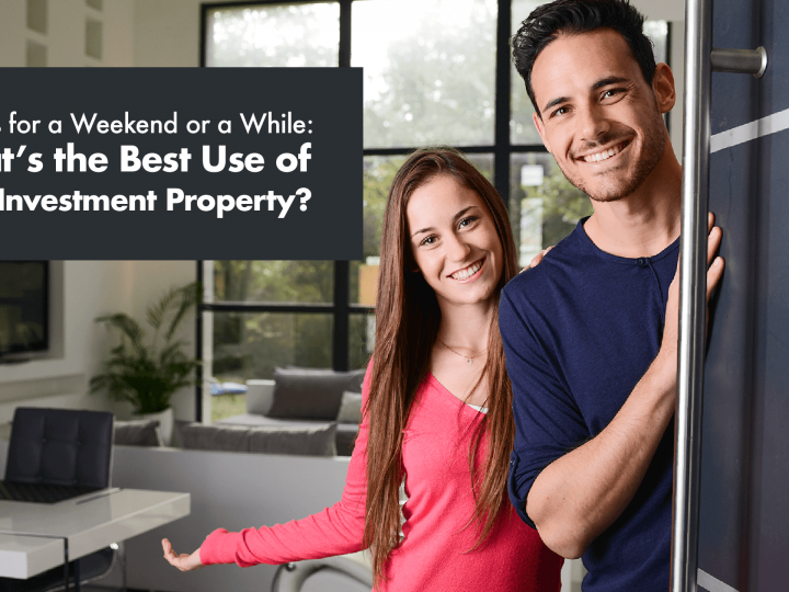 Renters for a Weekend or a While: What’s the Best Use of Your Investment Property?
