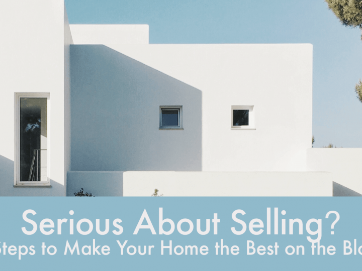 Serious About Selling? 5 Steps to Make Your Home  the Best on the Block