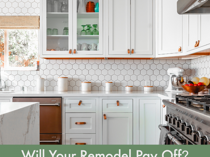 Will Your Remodel Pay Off? The Best (and Worst)  Ways to Spend Your Budget