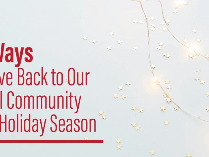 10 Ways to Give Back to Our Local Community This Holiday Season