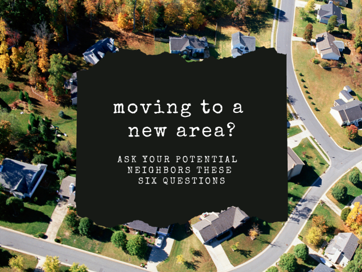 Moving to a New Area? Consider Meeting the Neighbors First!