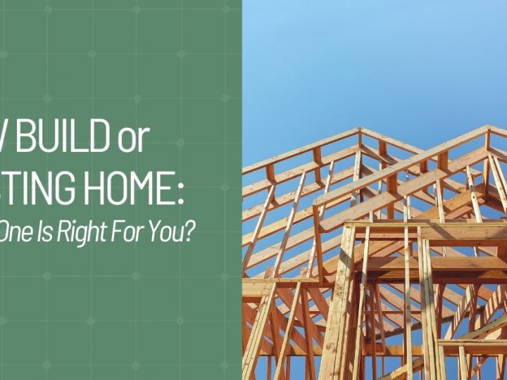 New Build or Existing Home: Which One Is Right for You?