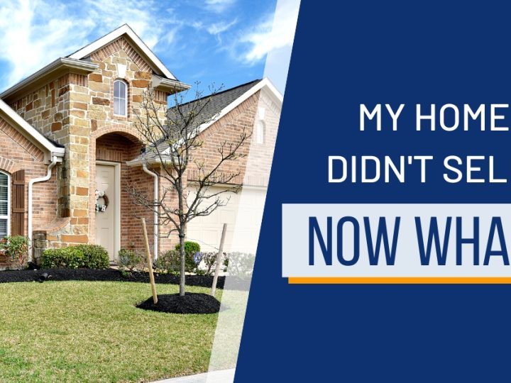 My Home Didn’t Sell! Now What?