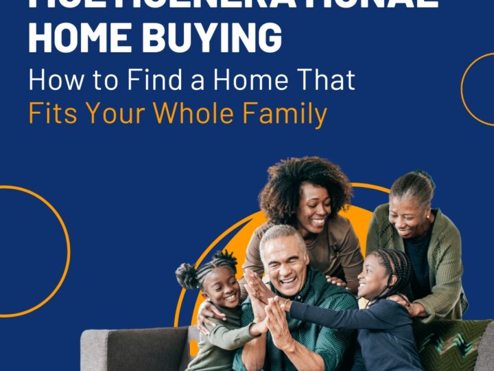 Multigenerational Home Buying: How to Find a Home That Fits Your Whole Family