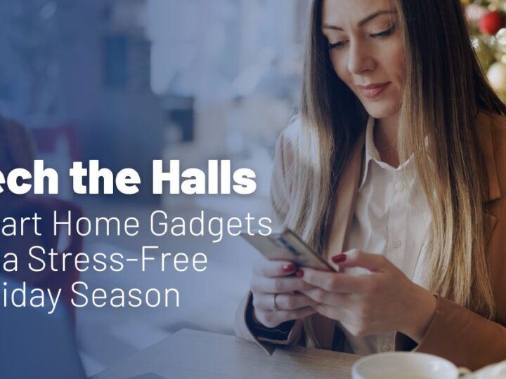 Tech the Halls: Smart Home Gadgets for a Stress-Free Holiday Season