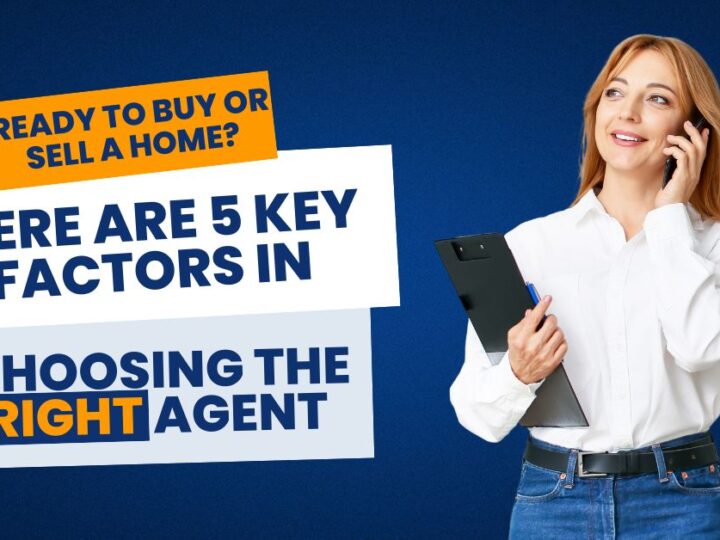 Ready to Buy or Sell a Home? Here Are 5 Key Factors in Choosing the Right Agent
