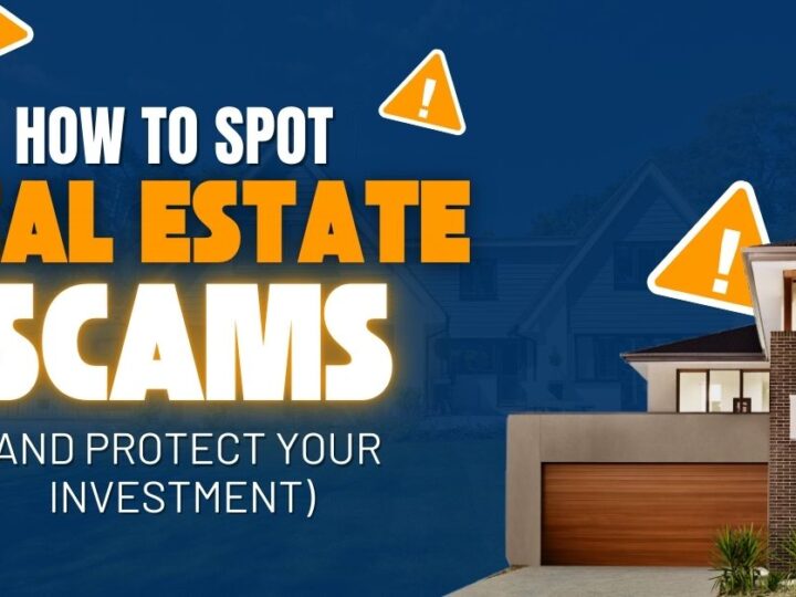 How to Spot Real Estate Scams (and Protect Your Investment)