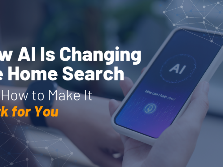 How AI Is Changing the Home Search — and How to Make It Work for You