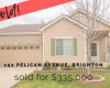 152 Pelican Ave, Brighton, Adams, Colorado, United States 80601, 3 Bedrooms Bedrooms, ,2 BathroomsBathrooms,House,Sold!,Pelican Ave,9674859